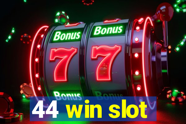 44 win slot